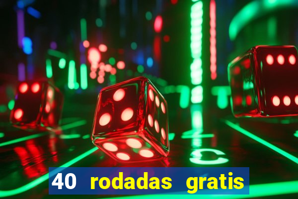 40 rodadas gratis jon bet